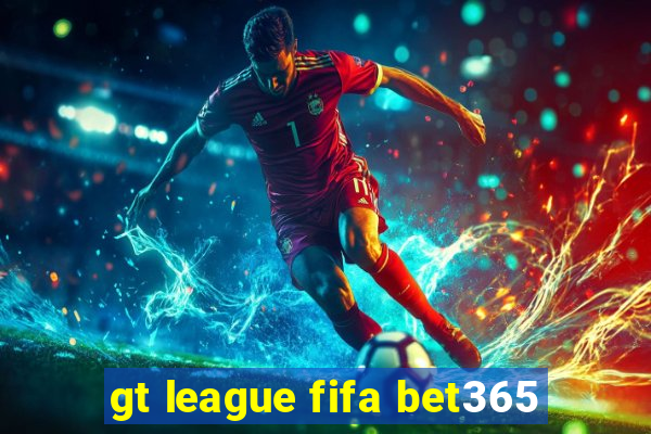 gt league fifa bet365